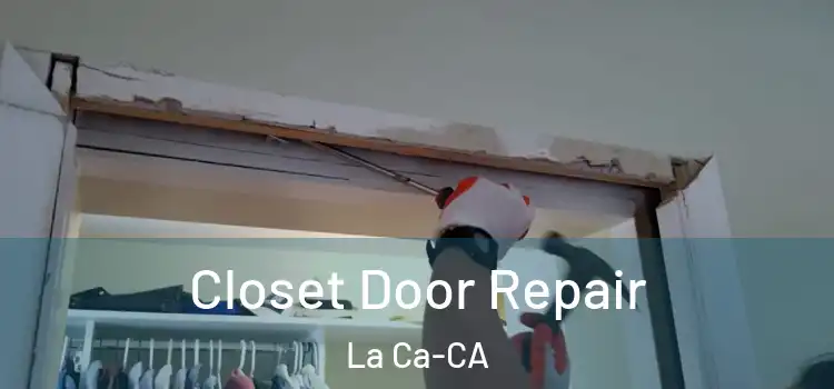 Closet Door Repair La Ca-CA