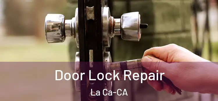 Door Lock Repair La Ca-CA