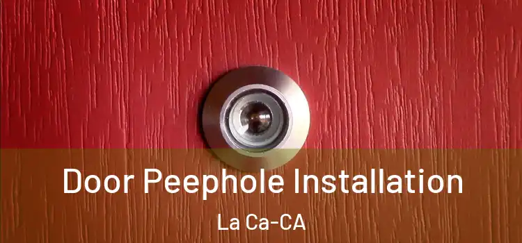Door Peephole Installation La Ca-CA