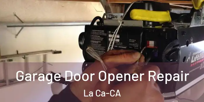  Garage Door Opener Repair La Ca-CA