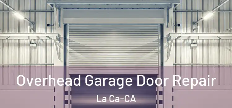 Overhead Garage Door Repair La Ca-CA